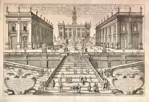 Vergelli Giuseppe Tiburzio (1610 ca.-1690 ca.) Il famoso Campidoglio ristaurato da sommi Pont. Clemente VIII, Innocentio X et Alessandro VII. Architettura del celebre Michelangelo Buonaruota, con le misure proportionate si del Palazzo, come de gli altri edeficj et Ornamenti adiacenti misurato, e disegnato da Giuseppe Tiburtio Vergelli da Recanati, e nuovamente dato alle stampe sotto il felicissimo pontificato di N.S. Papa Innocentio XI da Matteo Gregorio Rossi romano in Piazza Navona all'insegna della Stampa l'anno 1687 1687 (ma post 1693) Roma